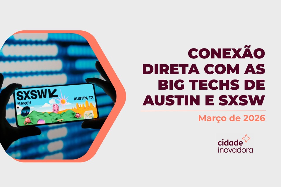 Peça gráfica promocional. À esquerda, mãos seguram um celular com o cartaz “SXSW, março, Austin, Texas”. À direita, o texto: “Conexão direta com as big techs de Austin e SXSW.” Abaixo, logotipo “cidade inovadora”.